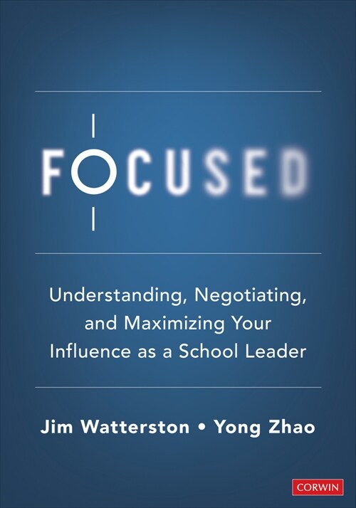 Focused: Understanding, Negotiating, and Maximizing Your Influence as a School Leader (Paperback)