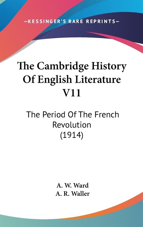 The Cambridge History Of English Literature V11: The Period Of The French Revolution (1914) (Hardcover)