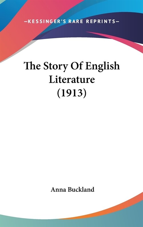 The Story Of English Literature (1913) (Hardcover)