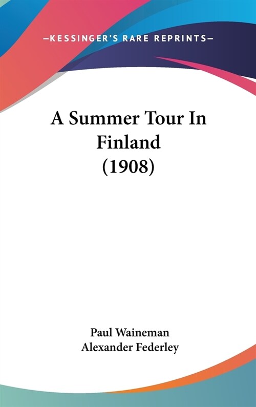 A Summer Tour In Finland (1908) (Hardcover)