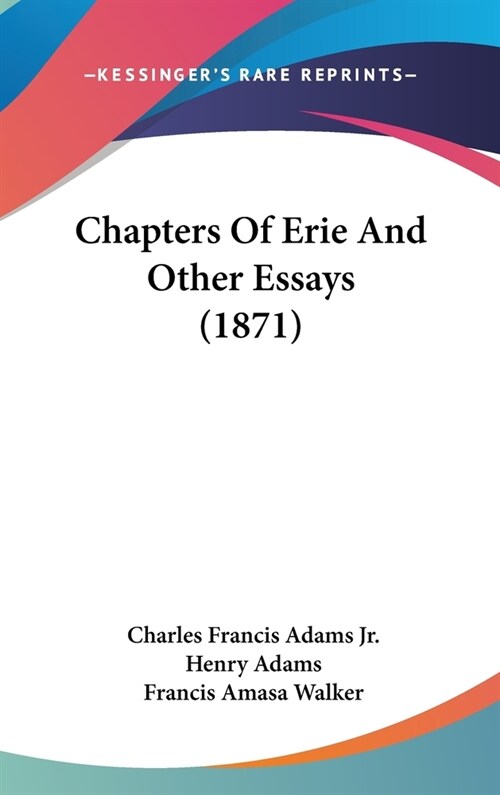 Chapters Of Erie And Other Essays (1871) (Hardcover)