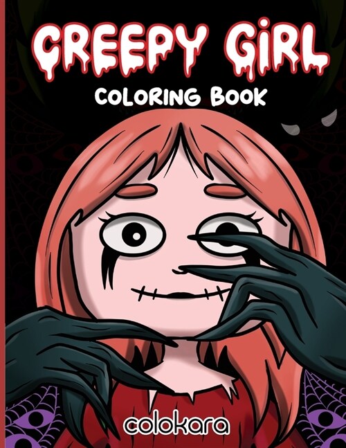 Creepy Girl Coloring Book: An Enchanting Coloring Adventure for Relaxation and Stress Relief with Intricate Black & White Illustrations in a Dark (Paperback)