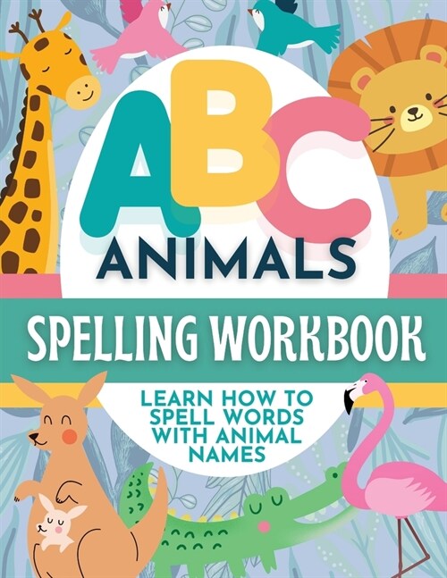 ABC Animals Spelling Workbook for Early Learners (Paperback)
