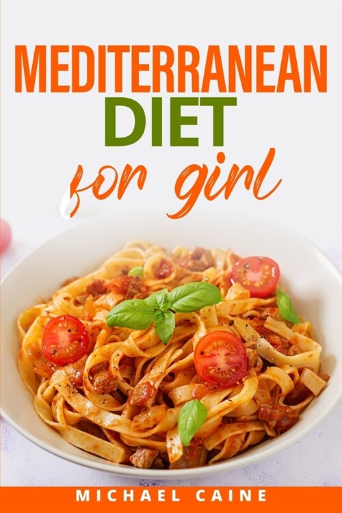 Mediteranean Diet for Girl: Discover the Delicious Path to Health (Paperback)