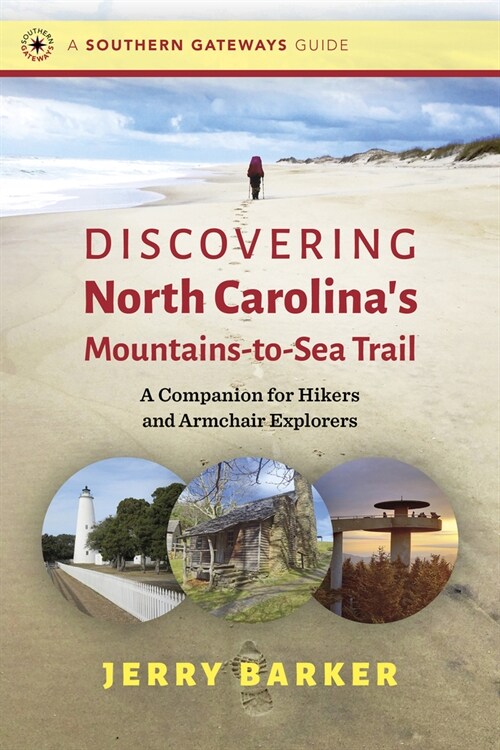 Discovering North Carolinas Mountains-To-Sea Trail: A Companion for Hikers and Armchair Explorers (Paperback)