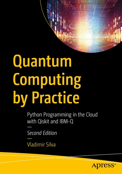 Quantum Computing by Practice: Python Programming in the Cloud with Qiskit and Ibm-Q (Paperback, 2)
