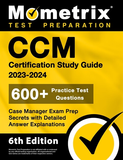 CCM Certification Study Guide 2023-2024 - 600+ Practice Test Questions, Case Manager Exam Prep Secrets with Detailed Answer Explanations: [6th Edition (Paperback)