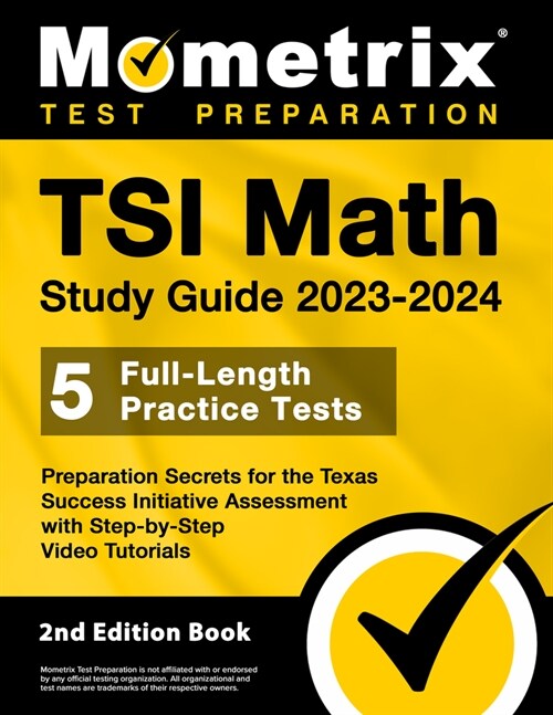Tsi Math Study Guide 2023-2024 - 5 Full-Length Practice Tests, Preparation Secrets for the Texas Success Initiative Assessment with Step-By-Step Video (Paperback)