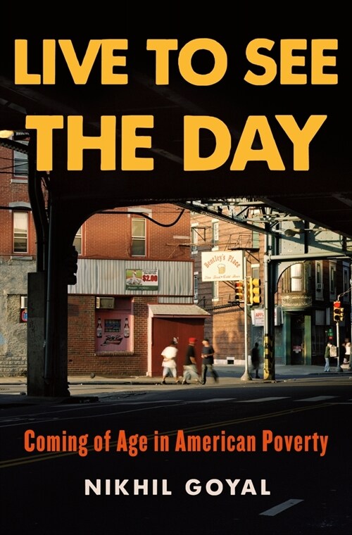 Live to See the Day: Coming of Age in American Poverty (Paperback)