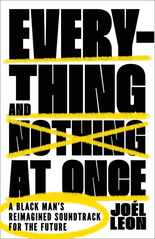 Everything and Nothing at Once: A Black Mans Reimagined Soundtrack for the Future (Hardcover)
