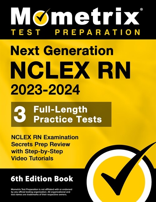 Next Generation NCLEX RN 2023-2024 - 3 Full-Length Practice Tests, NCLEX RN Examination Secrets Prep Review with Step-By-Step Video Tutorials: [6th Ed (Paperback)