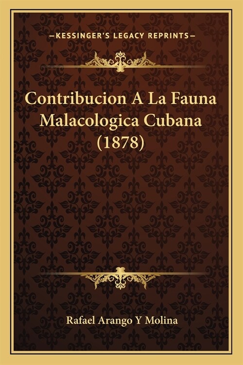 Contribucion A La Fauna Malacologica Cubana (1878) (Paperback)