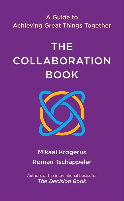 The Collaboration Book: A Guide to Achieving Great Things Together (Hardcover)