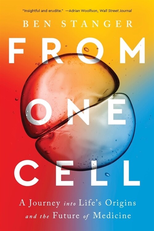 From One Cell: A Journey Into Lifes Origins and the Future of Medicine (Paperback)