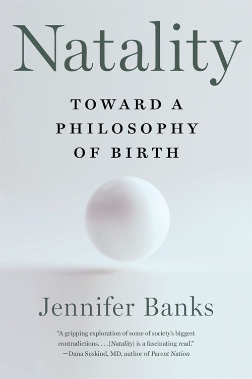 Natality: Toward a Philosophy of Birth (Paperback)