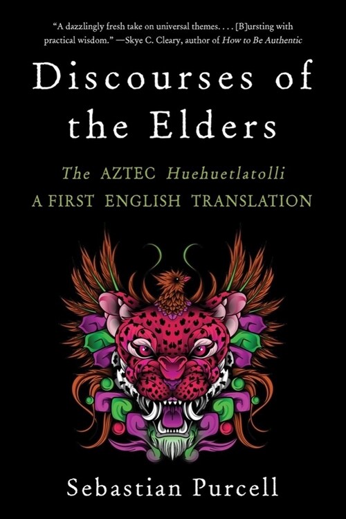 Discourses of the Elders: The Aztec Huehuetlatolli a First English Translation (Paperback)