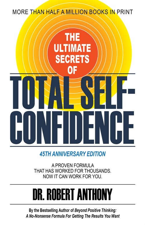 The Ultimate Secrets of Total Self-Confidence: A Proven Formula That Has Worked for Thousands. Now It Can Work for You. (Paperback)