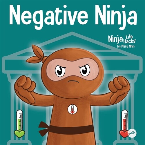 Negative Ninja: A Childrens Book About Emotional Bank Accounts (Paperback)