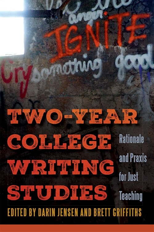 Two-Year College Writing Studies: Rationale and Praxis for Just Teaching (Hardcover)