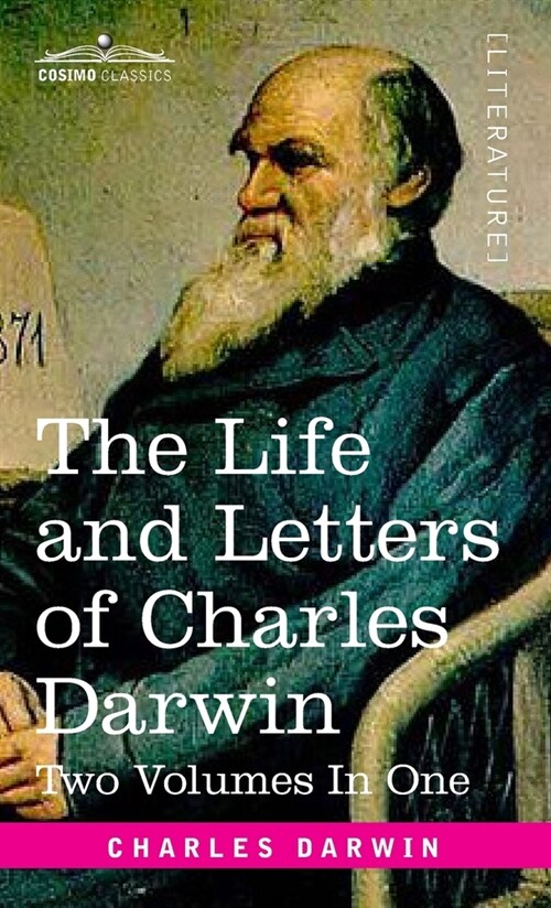 The Life and Letters of Charles Darwin, Two Volumes in One: including an Autobiographical Chapter (Hardcover)