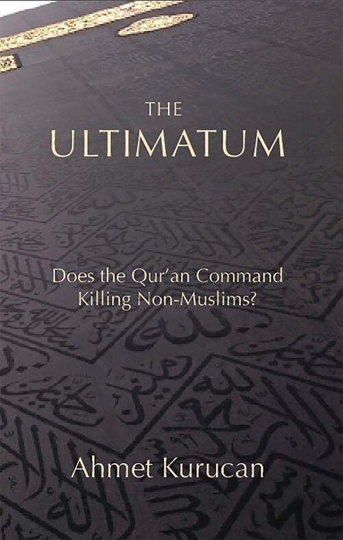 The Ultimatum: Does the Quran Command Killing Non-Muslims? (Hardcover)
