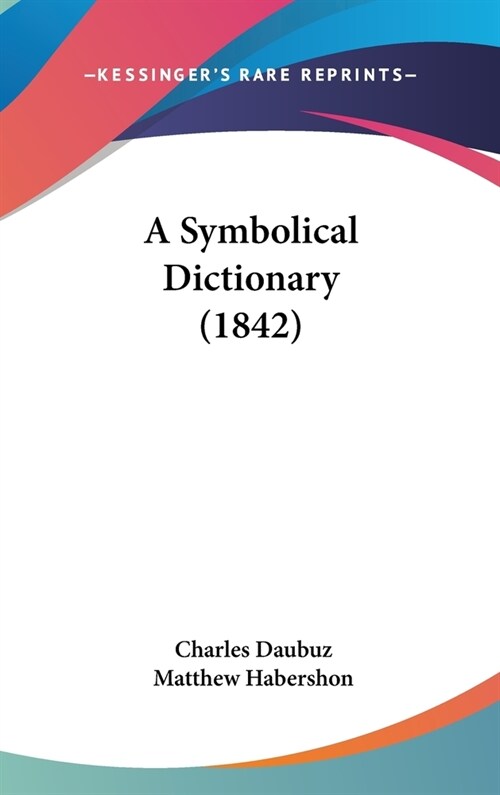 A Symbolical Dictionary (1842) (Hardcover)