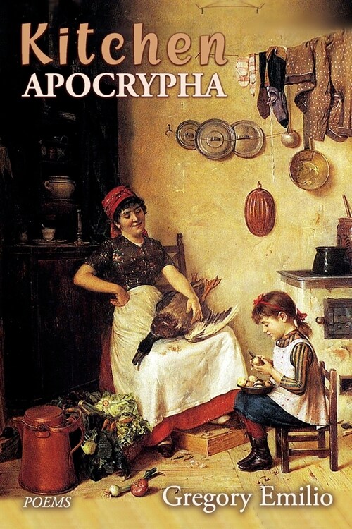 Kitchen Apocrypha: Poems (Paperback)