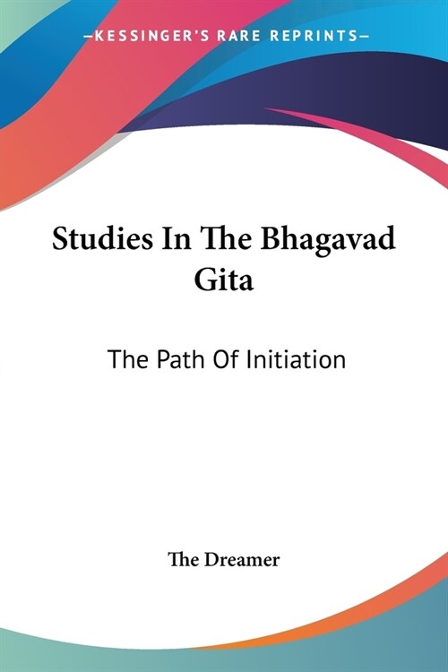 Studies In The Bhagavad Gita: The Path Of Initiation (Paperback)