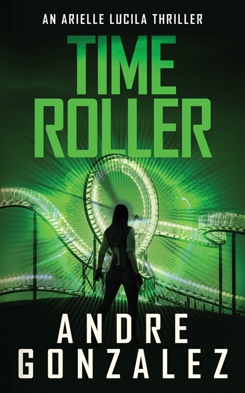 Time Roller (Arielle Lucila Series, Book 4) (Paperback)