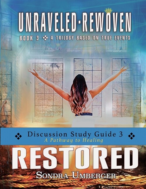 Unraveled-Rewoven: RESTORED Discussion Study Guide 3 (Paperback)