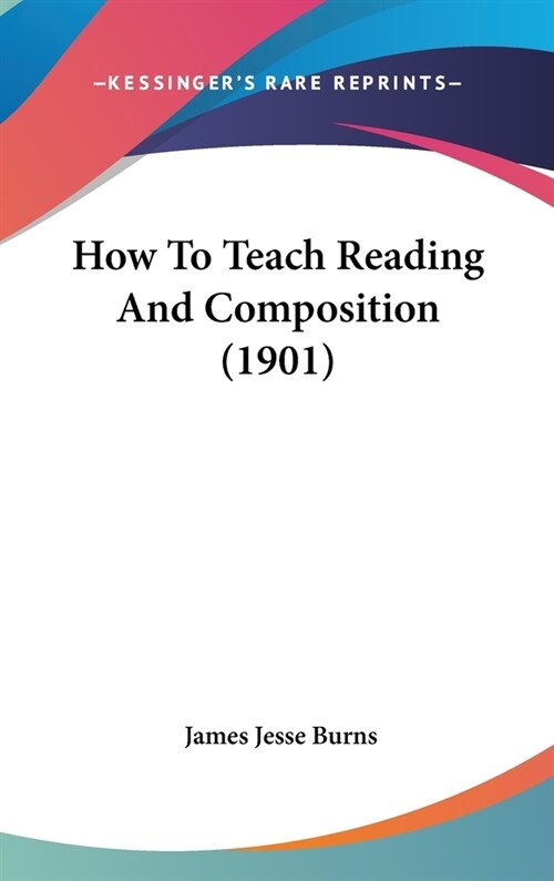 How To Teach Reading And Composition (1901) (Hardcover)