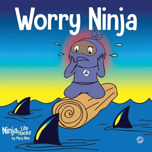 Worry Ninja: A Childrens Book About Managing Your Worries and Anxiety (Paperback)