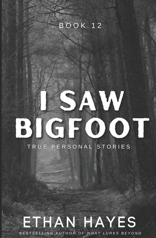 I Saw Bigfoot: Book 12 (Paperback)