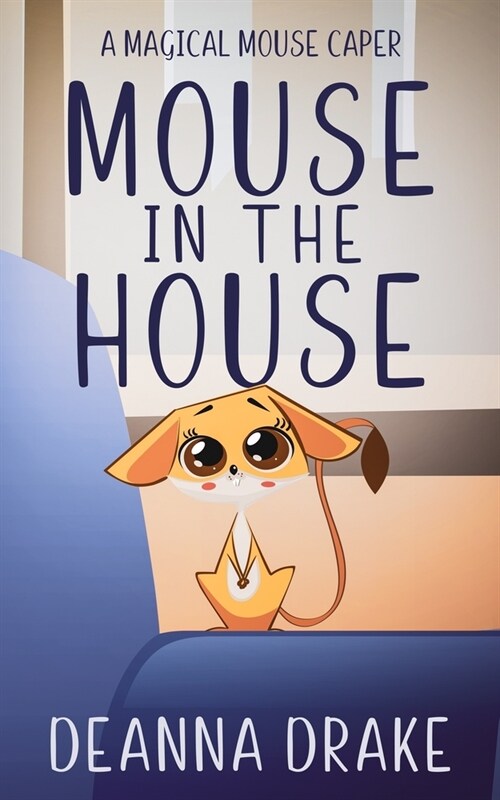 Mouse in the House: A Magical Mouse Caper (Paperback)