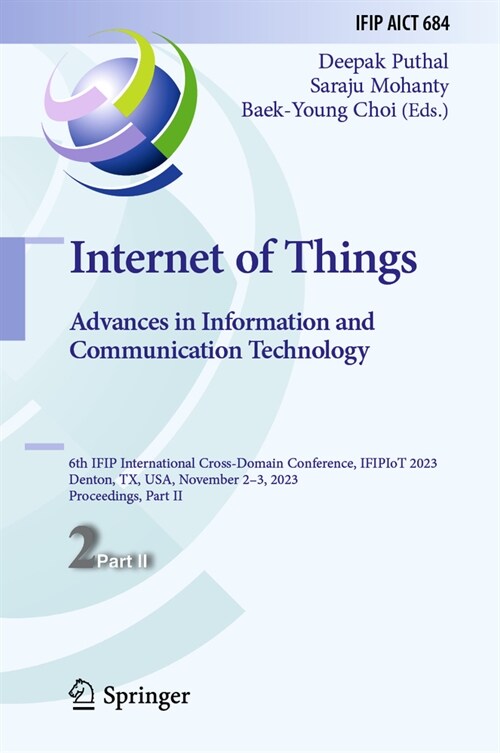 Internet of Things. Advances in Information and Communication Technology: 6th Ifip International Cross-Domain Conference, Ifipiot 2023, Denton, Tx, Us (Hardcover, 2024)