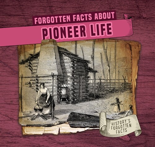 Forgotten Facts about Pioneer Life (Paperback)