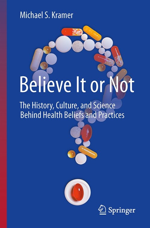 Believe It or Not: The History, Culture, and Science Behind Health Beliefs and Practices (Hardcover, 2023)