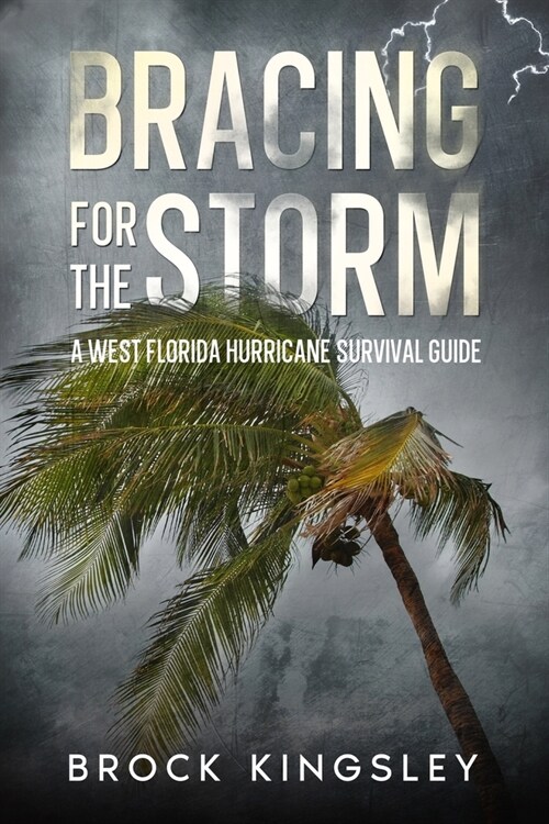 Bracing for the Storm: A West Florida Hurricane Survival Guide (Paperback)