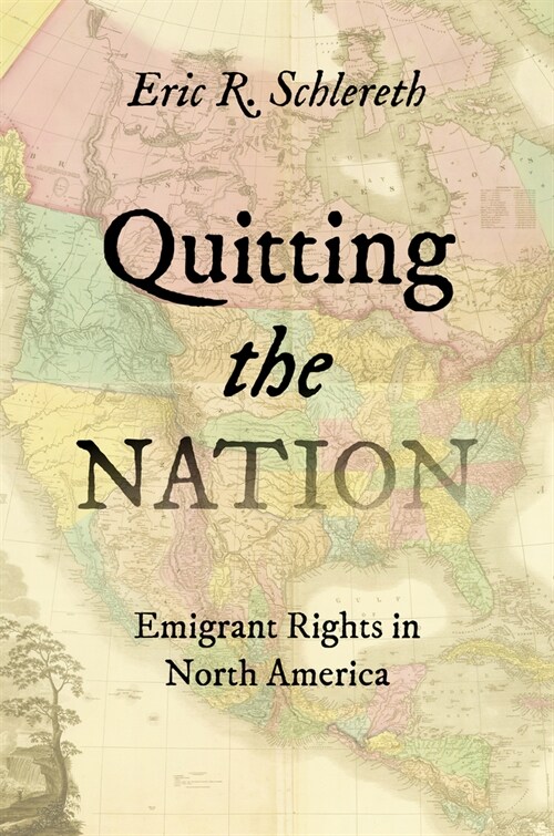 Quitting the Nation: Emigrant Rights in North America (Hardcover)
