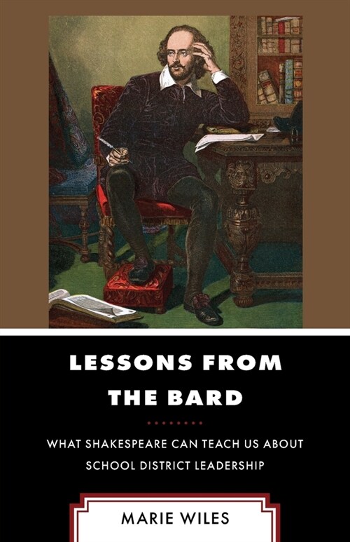 Lessons from the Bard: What Shakespeare Can Teach Us about School District Leadership (Paperback)