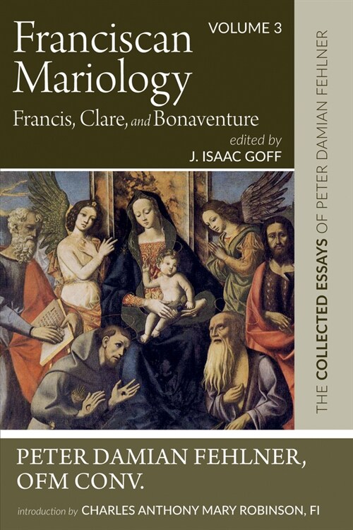 Franciscan Mariology-Francis, Clare, and Bonaventure (Hardcover)