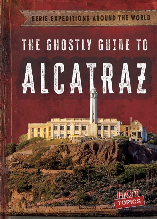 The Ghostly Guide to Alcatraz (Library Binding)