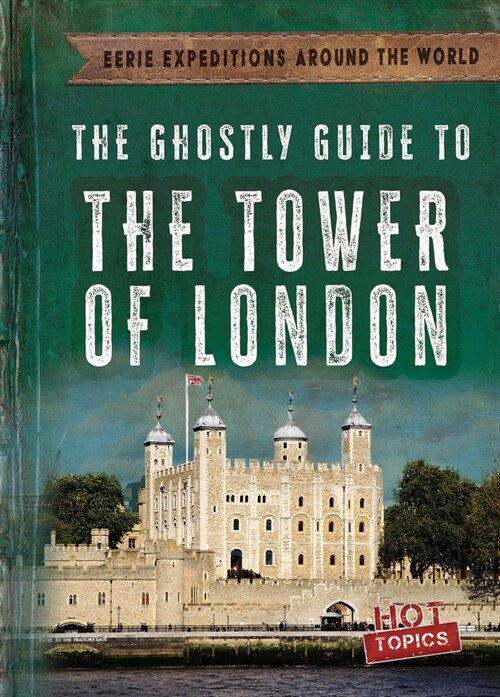 The Ghostly Guide to the Tower of London (Library Binding)