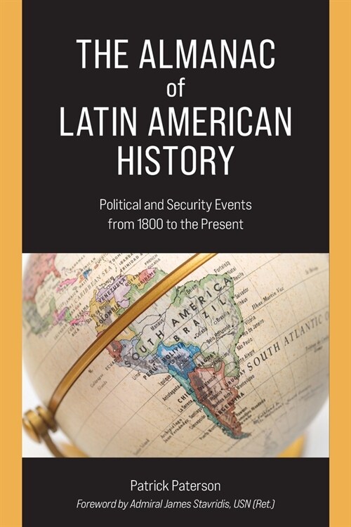 The Almanac of Latin American History: Political and Security Events from 1800 to the Present (Paperback)