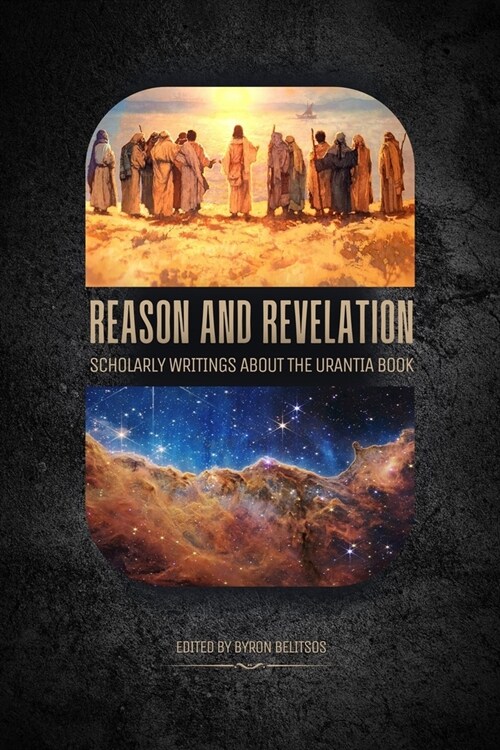 Reason and Revelation: Scholarly Essays about the Urantia Book (Paperback)