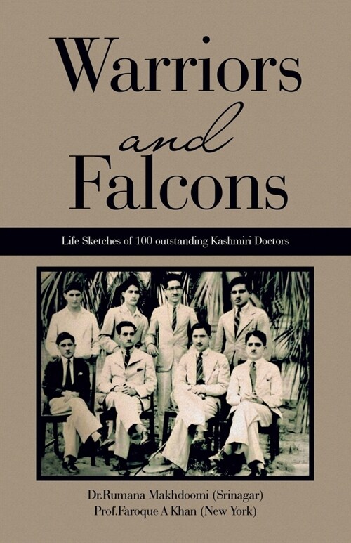 Warriors and Falcons: Life Sketches of 100 outstanding Kashmiri Doctors (Paperback)