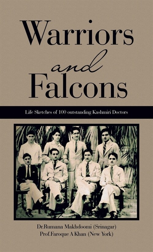 Warriors and Falcons: Life Sketches of 100 outstanding Kashmiri Doctors (Hardcover)