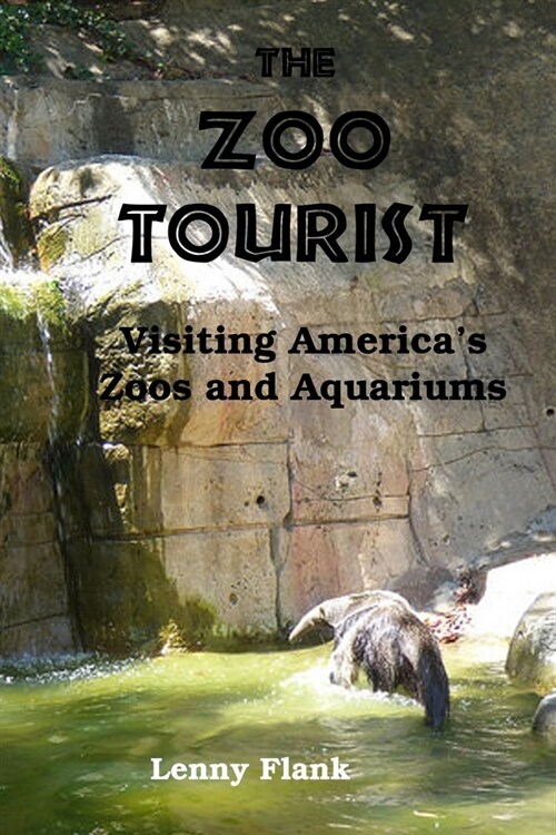 The Zoo Tourist: Visiting Americas Zoos and Aquariums (Paperback)
