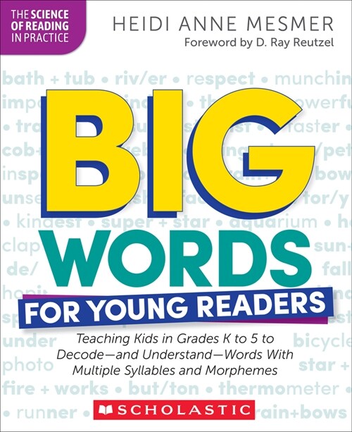 Big Words for Young Readers: Teaching Kids in Grades K to 5 to Decode--And Understand--Words with Multiple Syllables and Morphemes (Paperback)