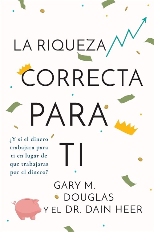 La Riqueza Correcta Para Ti (Spanish) (Paperback)